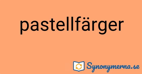 Bild som illustrerar ordet pastellfärger och dess synonymer.