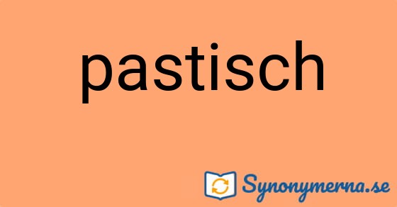 Bild som illustrerar ordet pastisch och dess synonymer.