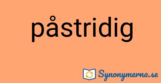 Bild som illustrerar ordet påstridig och dess synonymer.
