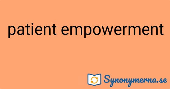 Bild som illustrerar uttrycket patient empowerment och dess synonymer.