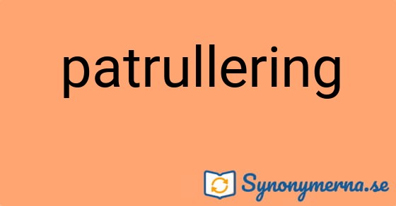 Bild som illustrerar ordet patrullering och dess synonymer.