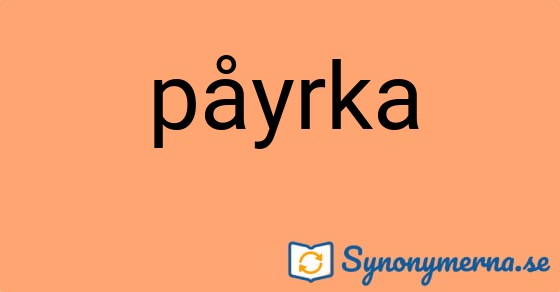Bild som illustrerar ordet påyrka och dess synonymer.