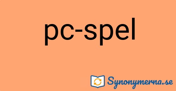 Bild som illustrerar uttrycket pc-spel och dess synonymer.