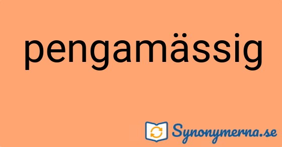 Bild som illustrerar ordet pengamässig och dess synonymer.