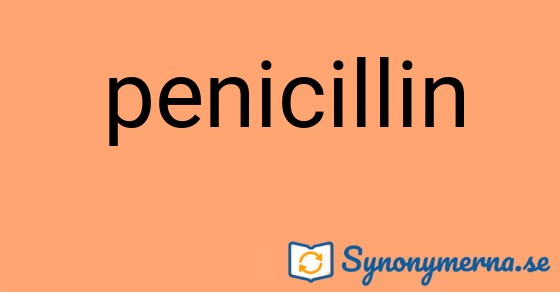 Bild som illustrerar ordet penicillin och dess synonymer.