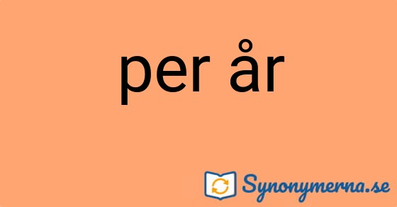 Bild som illustrerar uttrycket per år och dess synonymer.