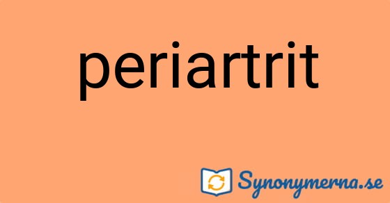 Bild som illustrerar ordet periartrit och dess synonymer.