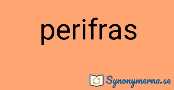 Bild som illustrerar ordet perifras och dess synonymer.