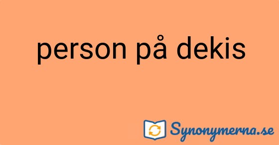 Bild som illustrerar uttrycket person på dekis och dess synonymer.