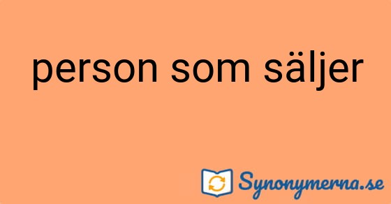 Bild som illustrerar uttrycket person som säljer och dess synonymer.
