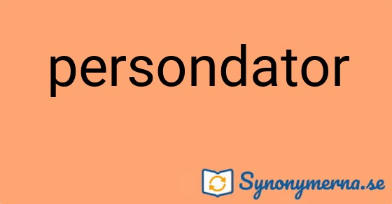 Bild som illustrerar ordet persondator och dess synonymer.