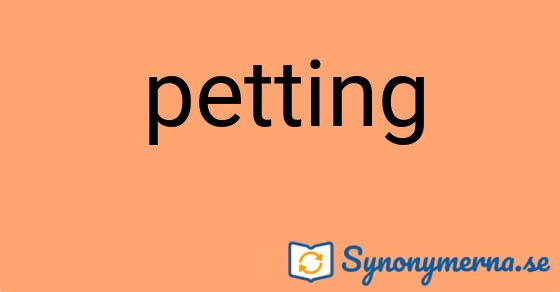 Bild som illustrerar ordet petting och dess synonymer.