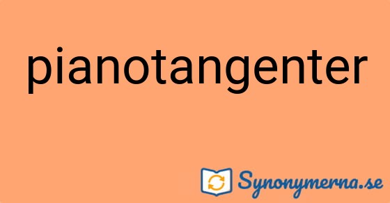 Bild som illustrerar ordet pianotangenter och dess synonymer.