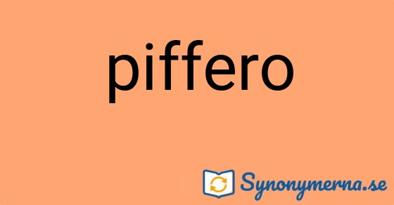 Bild som illustrerar ordet piffero och dess synonymer.