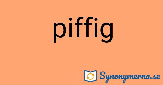 Bild som illustrerar ordet piffig och dess synonymer.