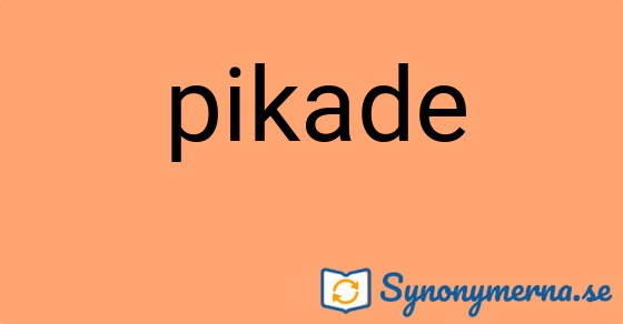Bild som illustrerar ordet pikade och dess synonymer.