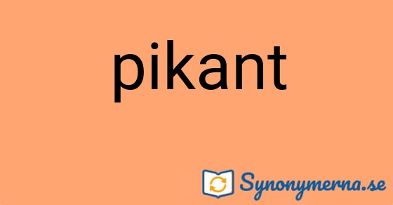 Bild som illustrerar ordet pikant och dess synonymer.