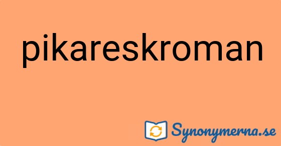 Bild som illustrerar ordet pikareskroman och dess synonymer.