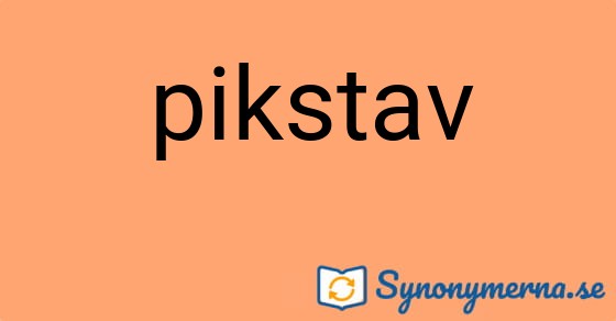 Bild som illustrerar ordet pikstav och dess synonymer.