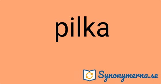 Bild som illustrerar ordet pilka och dess synonymer.