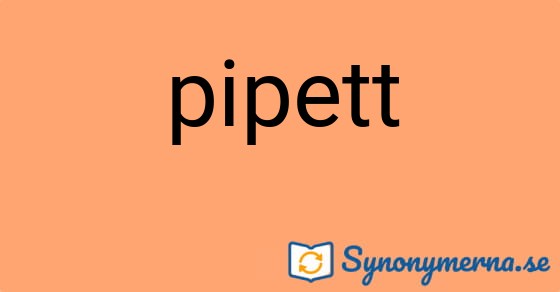 Bild som illustrerar ordet pipett och dess synonymer.