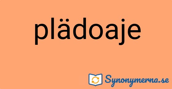 Bild som illustrerar ordet plädoaje och dess synonymer.