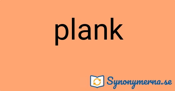 Bild som illustrerar ordet plank och dess synonymer.