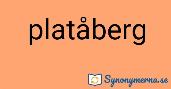 Bild som illustrerar ordet platåberg och dess synonymer.