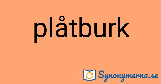 Bild som illustrerar ordet plåtburk och dess synonymer.