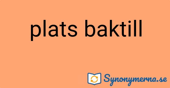 Bild som illustrerar uttrycket plats baktill och dess synonymer.