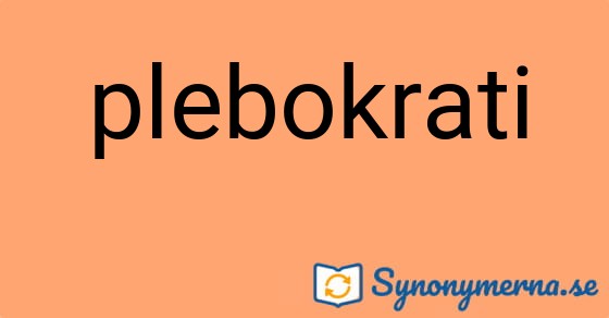 Bild som illustrerar ordet plebokrati och dess synonymer.