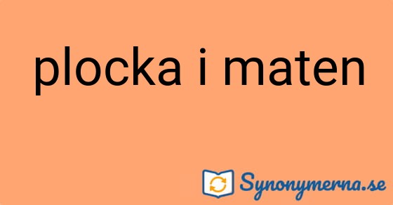 Bild som illustrerar uttrycket plocka i maten och dess synonymer.