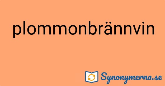 Bild som illustrerar ordet plommonbrännvin och dess synonymer.