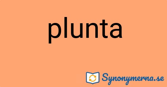 Bild som illustrerar ordet plunta och dess synonymer.