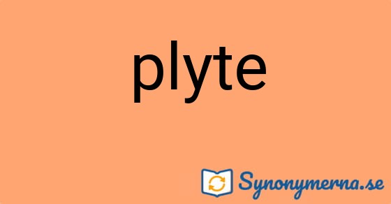 Bild som illustrerar ordet plyte och dess synonymer.