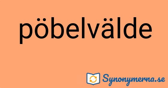 Bild som illustrerar ordet pöbelvälde och dess synonymer.