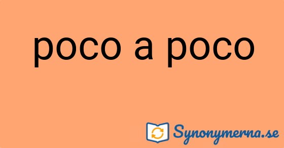 Bild som illustrerar uttrycket poco a poco och dess synonymer.