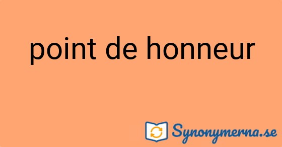 Bild som illustrerar uttrycket point de honneur och dess synonymer.