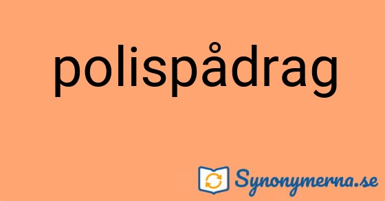 Bild som illustrerar ordet polispådrag och dess synonymer.