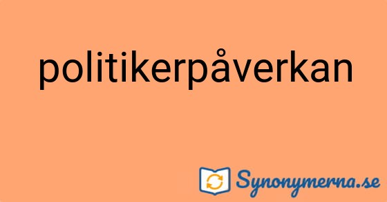 Bild som illustrerar ordet politikerpåverkan och dess synonymer.
