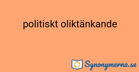 Bild som illustrerar uttrycket politiskt oliktänkande och dess synonymer.