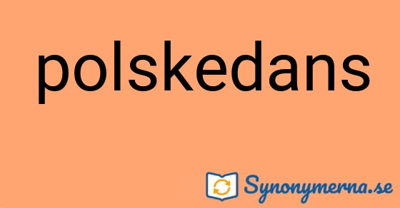 Bild som illustrerar ordet polskedans och dess synonymer.
