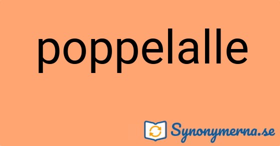 Bild som illustrerar ordet poppelalle och dess synonymer.