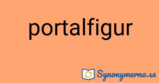 Bild som illustrerar ordet portalfigur och dess synonymer.