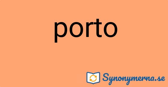 Bild som illustrerar ordet porto och dess synonymer.