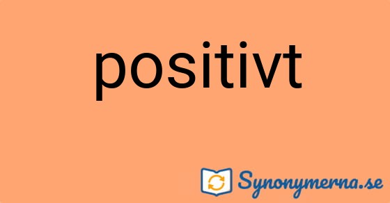 Bild som illustrerar ordet positivt och dess synonymer.