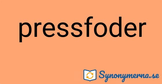 Bild som illustrerar ordet pressfoder och dess synonymer.