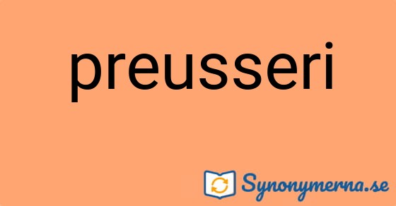 Bild som illustrerar ordet preusseri och dess synonymer.