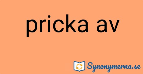Bild som illustrerar uttrycket pricka av och dess synonymer.