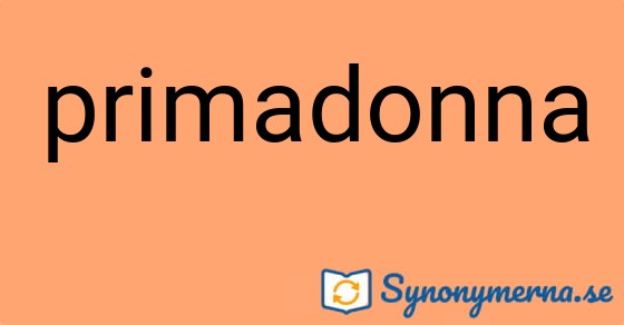 Bild som illustrerar ordet primadonna och dess synonymer.